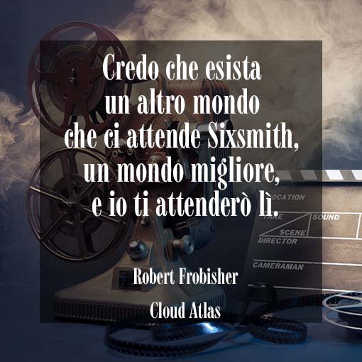 Frasi dal film Cloud Atlas Frasi dal film Cloud Atlas