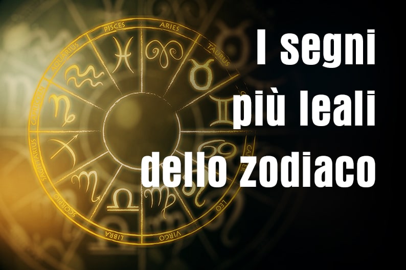 I segni più leali dello zodiaco I segni più leali dello zodiaco